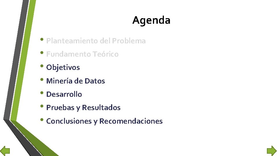 Agenda • Planteamiento del Problema • Fundamento Teórico • Objetivos • Minería de Datos