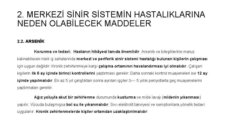 2. MERKEZİ SİNİR SİSTEMİN HASTALIKLARINA NEDEN OLABİLECEK MADDELER 2. 2. ARSENİK Korunma ve tedavi: