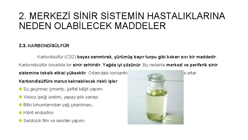 2. MERKEZİ SİNİR SİSTEMİN HASTALIKLARINA NEDEN OLABİLECEK MADDELER 2. 3. KARBONDİSÜLFÜR Karbodisülfür (CS 2)