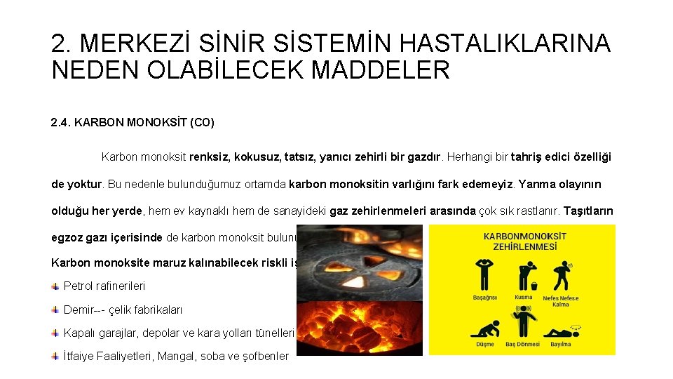 2. MERKEZİ SİNİR SİSTEMİN HASTALIKLARINA NEDEN OLABİLECEK MADDELER 2. 4. KARBON MONOKSİT (CO) Karbon