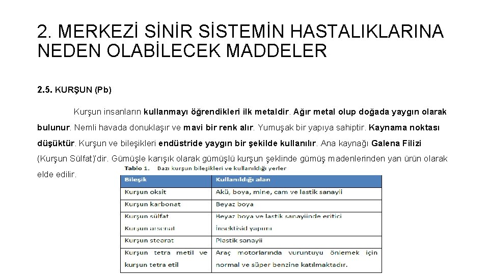 2. MERKEZİ SİNİR SİSTEMİN HASTALIKLARINA NEDEN OLABİLECEK MADDELER 2. 5. KURŞUN (Pb) Kurşun insanların