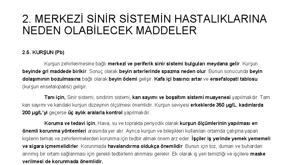 2. MERKEZİ SİNİR SİSTEMİN HASTALIKLARINA NEDEN OLABİLECEK MADDELER 2. 5. KURŞUN (Pb) Kurşun zehirlenmesine