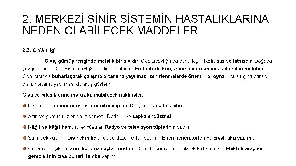 2. MERKEZİ SİNİR SİSTEMİN HASTALIKLARINA NEDEN OLABİLECEK MADDELER 2. 6. CIVA (Hg) Cıva, gümüş