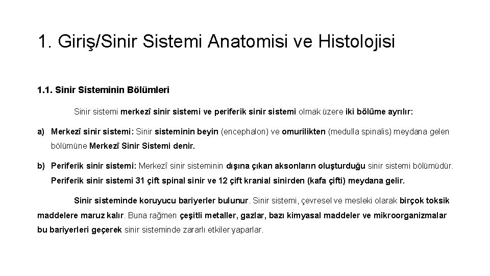 1. Giriş/Sinir Sistemi Anatomisi ve Histolojisi 1. 1. Sinir Sisteminin Bölümleri Sinir sistemi merkezî