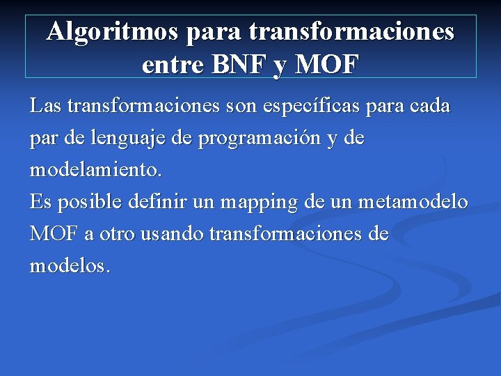 Algoritmos para transformaciones entre BNF y MOF Las transformaciones son específicas para cada par