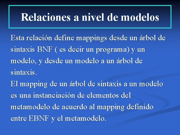 Relaciones a nivel de modelos Esta relación define mappings desde un árbol de sintaxis