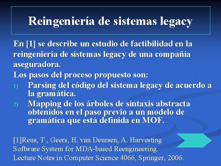 Reingeniería de sistemas legacy En [1] se describe un estudio de factibilidad en la