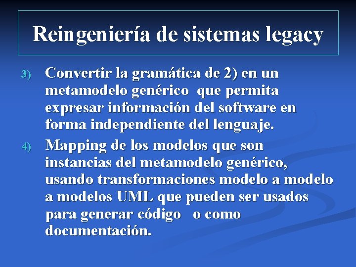 Reingeniería de sistemas legacy 3) 4) Convertir la gramática de 2) en un metamodelo