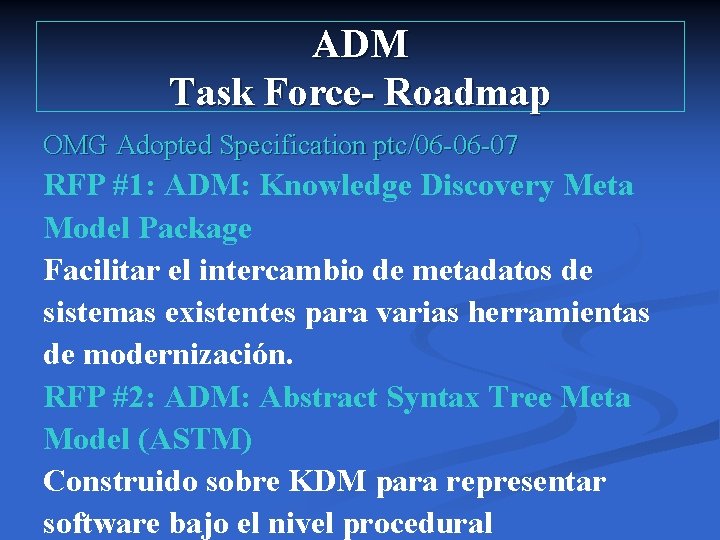 ADM Task Force- Roadmap OMG Adopted Specification ptc/06 -06 -07 RFP #1: ADM: Knowledge