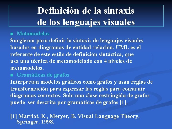 Definición de la sintaxis de los lenguajes visuales Metamodelos Surgieron para definir la sintaxis