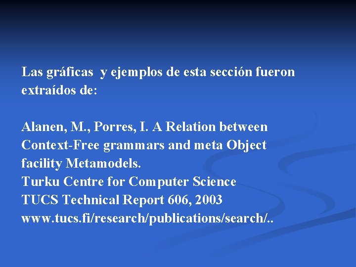 Las gráficas y ejemplos de esta sección fueron extraídos de: Alanen, M. , Porres,