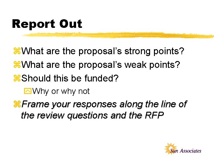 Report Out z. What are the proposal’s strong points? z. What are the proposal’s