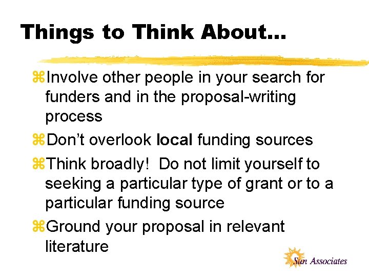 Things to Think About. . . z. Involve other people in your search for