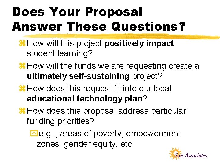 Does Your Proposal Answer These Questions? z How will this project positively impact student