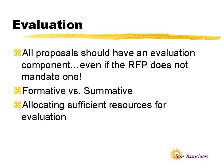 Evaluation z. All proposals should have an evaluation component…even if the RFP does not