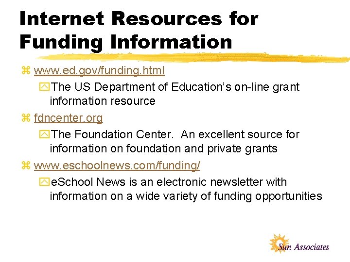 Internet Resources for Funding Information z www. ed. gov/funding. html y. The US Department