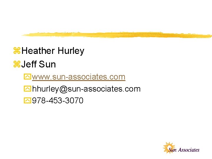 z. Heather Hurley z. Jeff Sun ywww. sun-associates. com yhhurley@sun-associates. com y 978 -453