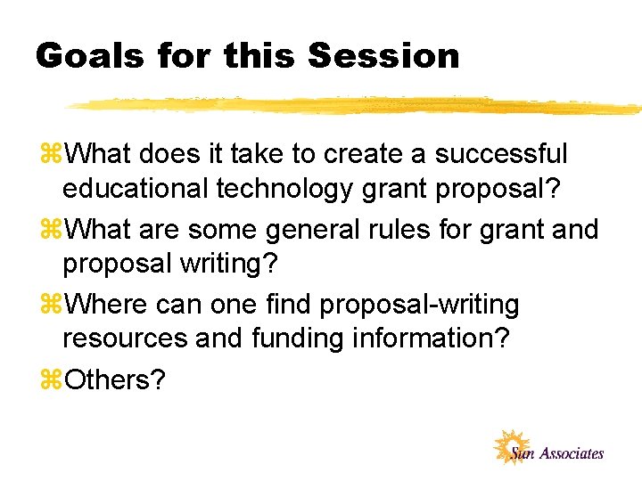 Goals for this Session z. What does it take to create a successful educational