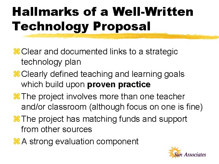 Hallmarks of a Well-Written Technology Proposal z Clear and documented links to a strategic