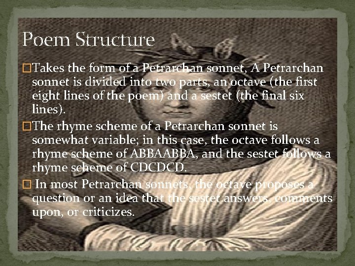 Poem Structure �Takes the form of a Petrarchan sonnet, A Petrarchan sonnet is divided