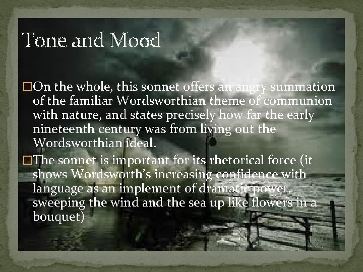 Tone and Mood �On the whole, this sonnet offers an angry summation of the