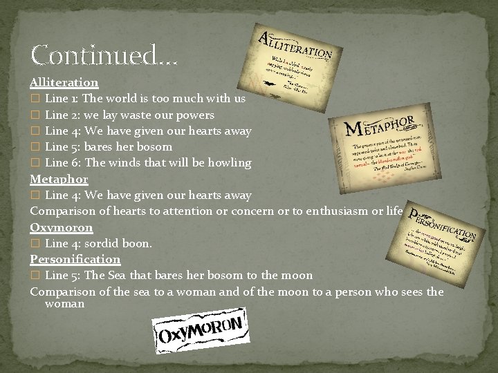 Continued… Alliteration � Line 1: The world is too much with us � Line