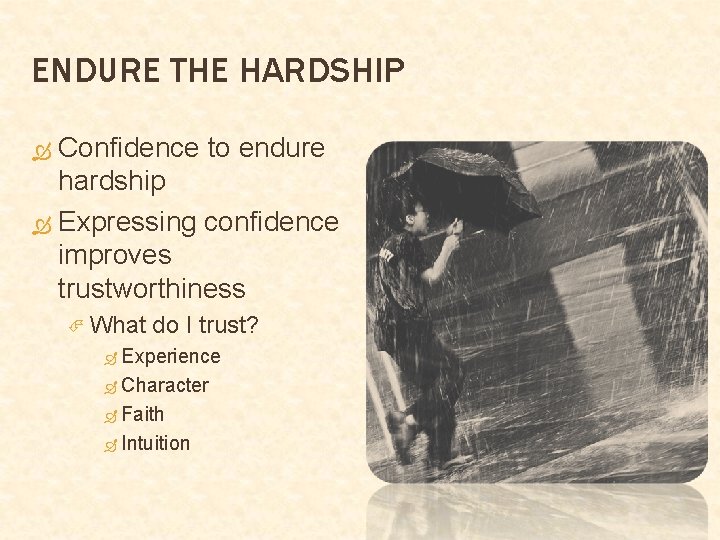 ENDURE THE HARDSHIP Confidence to endure hardship Expressing confidence improves trustworthiness What do I