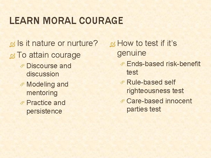 LEARN MORAL COURAGE Is it nature or nurture? To attain courage Discourse and discussion