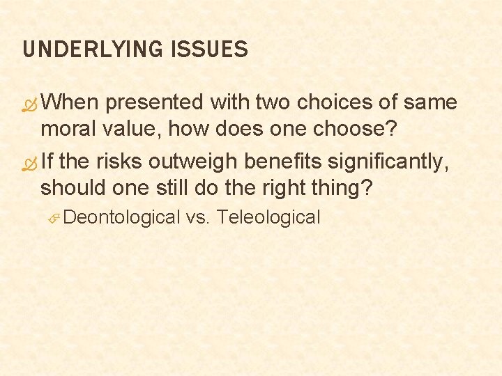 UNDERLYING ISSUES When presented with two choices of same moral value, how does one