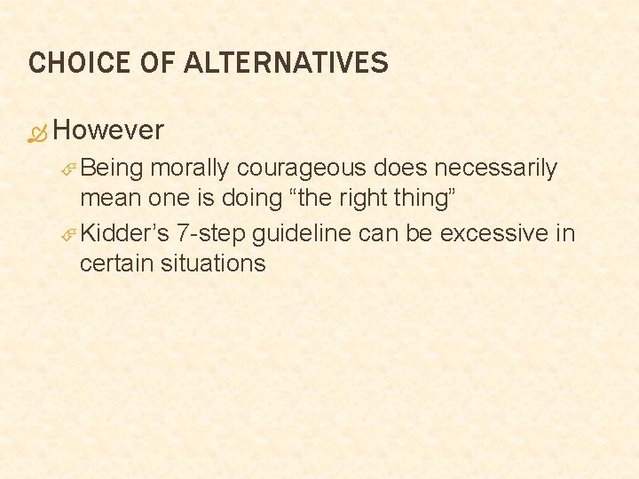 CHOICE OF ALTERNATIVES However Being morally courageous does necessarily mean one is doing “the