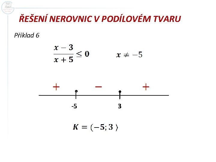 ŘEŠENÍ NEROVNIC V PODÍLOVÉM TVARU Příklad 6 -5 3 