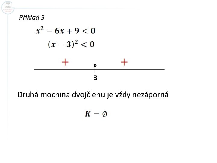 Příklad 3 3 Druhá mocnina dvojčlenu je vždy nezáporná 