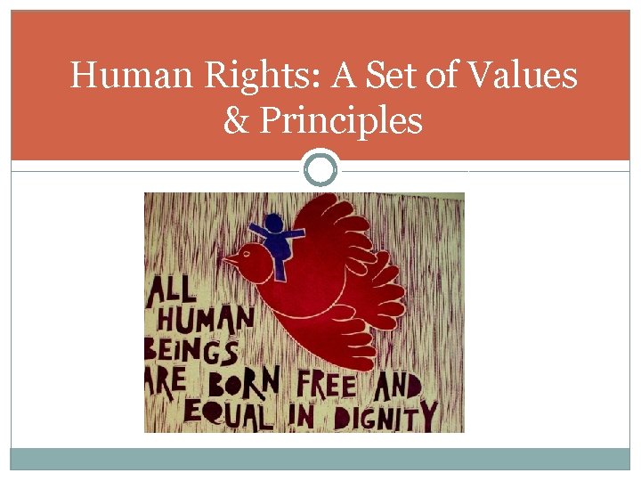 Human Rights: A Set of Values & Principles 