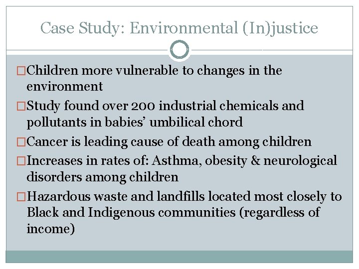 Case Study: Environmental (In)justice �Children more vulnerable to changes in the environment �Study found