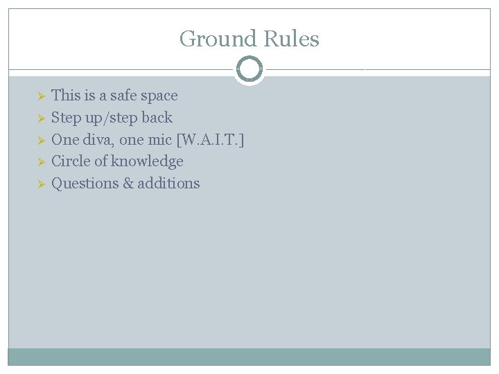Ground Rules Ø Ø Ø This is a safe space Step up/step back One