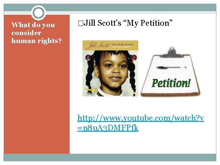 What do you consider human rights? �Jill Scott’s “My Petition” http: //www. youtube. com/watch?