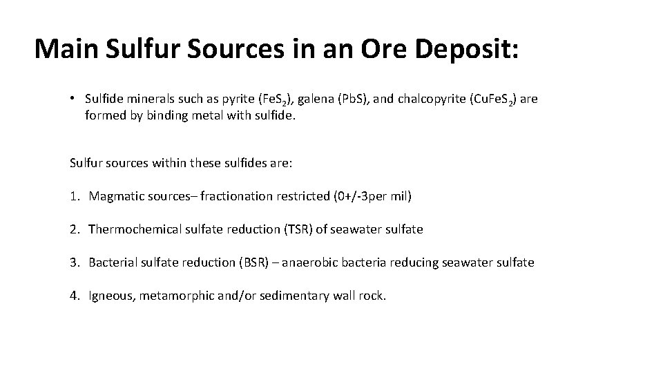 Main Sulfur Sources in an Ore Deposit: • Sulfide minerals such as pyrite (Fe.