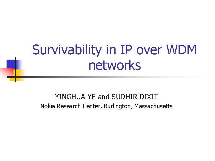 Survivability in IP over WDM networks YINGHUA YE and SUDHIR DIXIT Nokia Research Center,