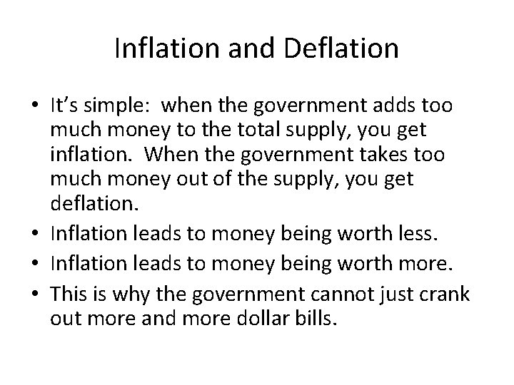 Inflation and Deflation • It’s simple: when the government adds too much money to