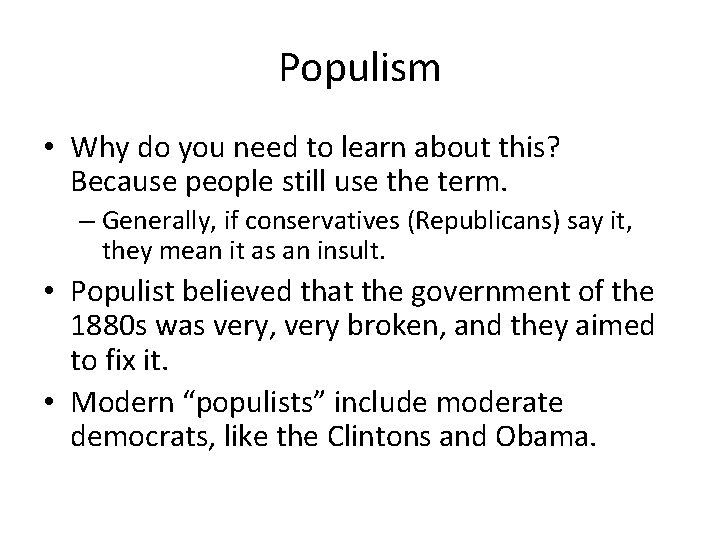 Populism • Why do you need to learn about this? Because people still use