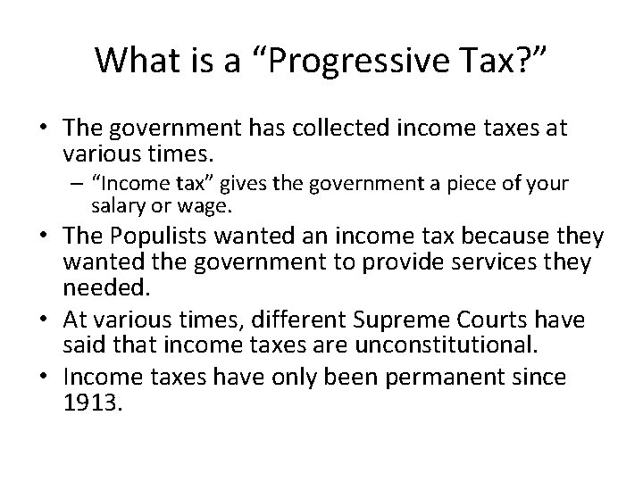 What is a “Progressive Tax? ” • The government has collected income taxes at