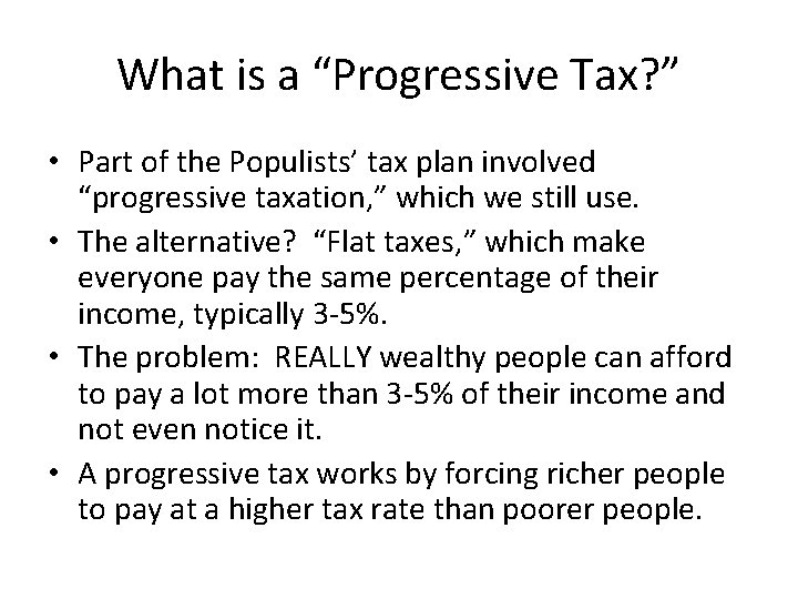 What is a “Progressive Tax? ” • Part of the Populists’ tax plan involved