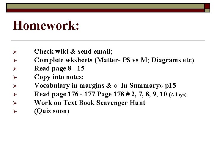 Homework: Ø Ø Ø Ø Check wiki & send email; Complete wksheets (Matter- PS