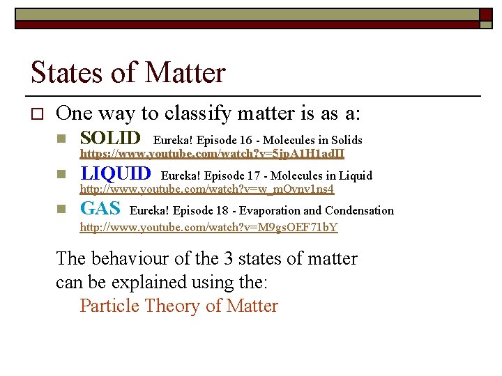 States of Matter o One way to classify matter is as a: n SOLID