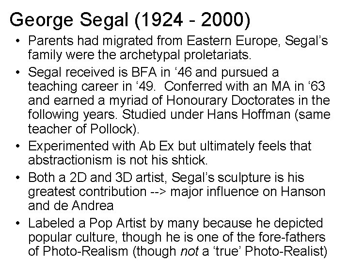 George Segal (1924 - 2000) • Parents had migrated from Eastern Europe, Segal’s family George Segal (1924 - 2000) • Parents had migrated from Eastern Europe, Segal’s family