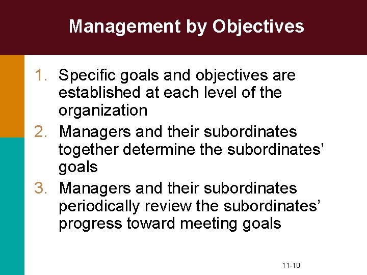 Management by Objectives 1. Specific goals and objectives are established at each level of