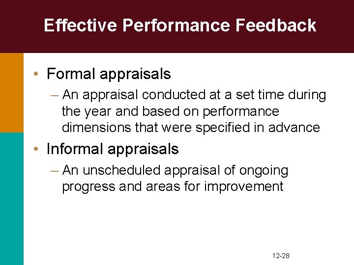 Effective Performance Feedback • Formal appraisals – An appraisal conducted at a set time