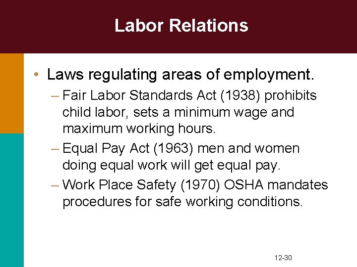 Labor Relations • Laws regulating areas of employment. – Fair Labor Standards Act (1938)