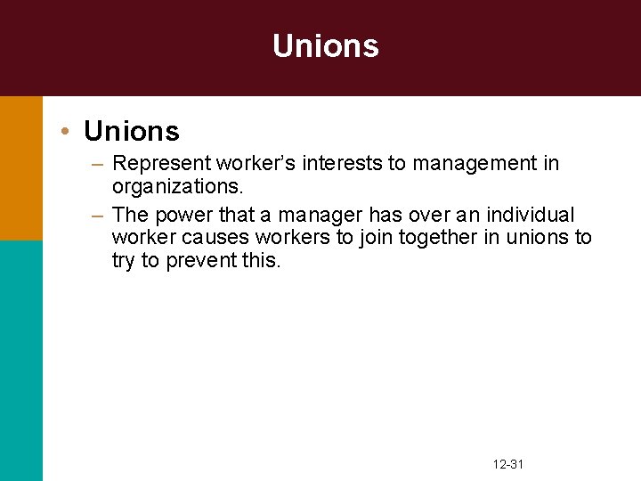 Unions • Unions – Represent worker’s interests to management in organizations. – The power