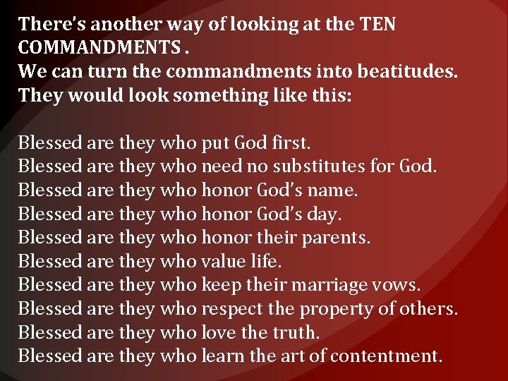 There’s another way of looking at the TEN COMMANDMENTS. We can turn the commandments